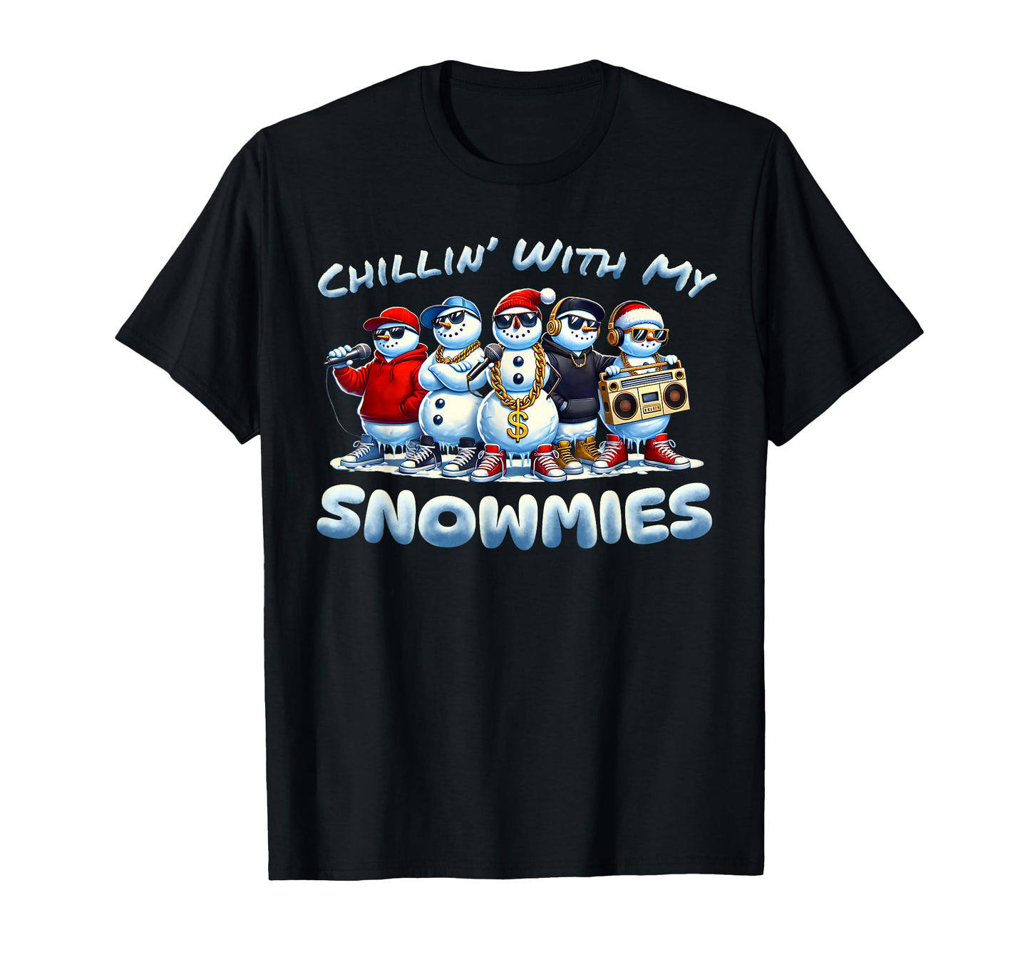 Chillin With My Snowmies Snowman Christmas Hip-Hop Music T-Shirt