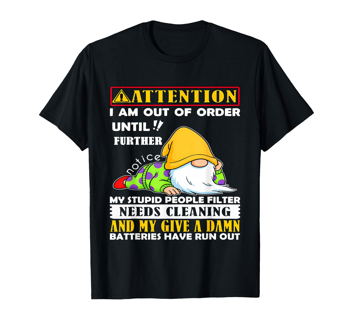 Attention I'm Out of Order Until Further Notice My Stupid T-Shirt
