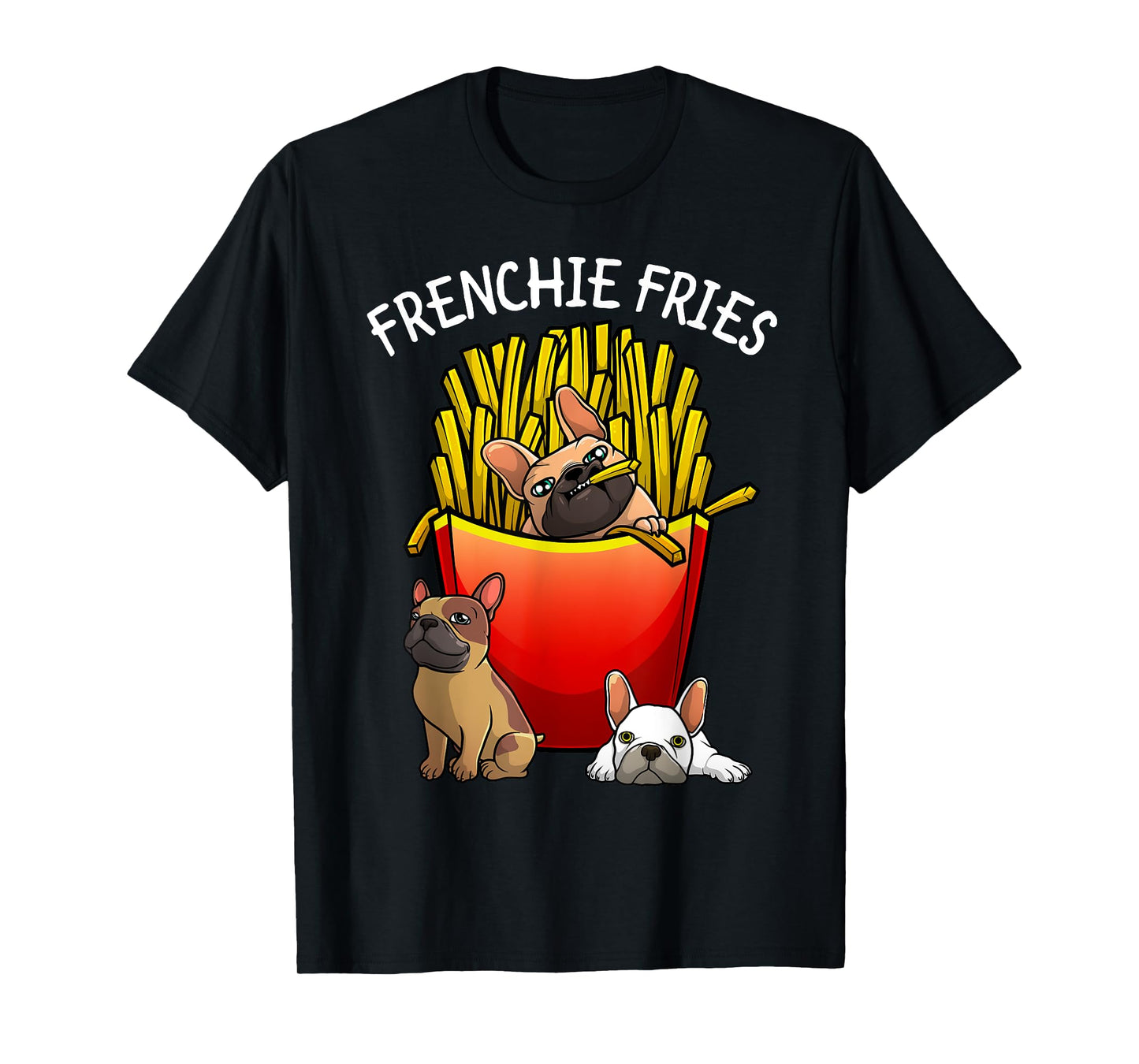 Funny Frenchie Fries French Bulldog Lover Men Women Kids T-Shirt