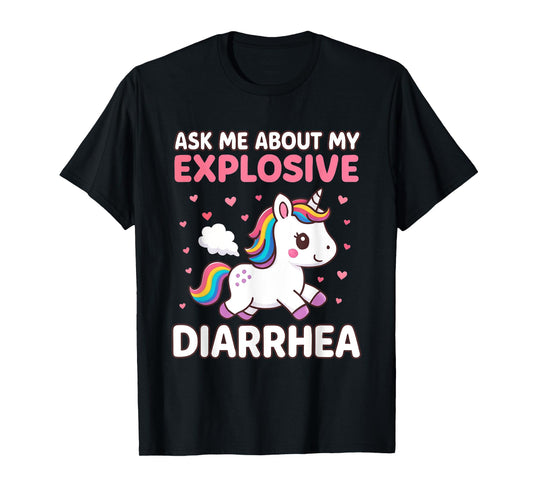 Ask Me About My Explosive Diarrhea Funny Unicorn Meme Humor T-Shirt