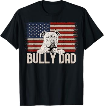 Best Dog Dad Ever American Flag - Bully Dad T-Shirt