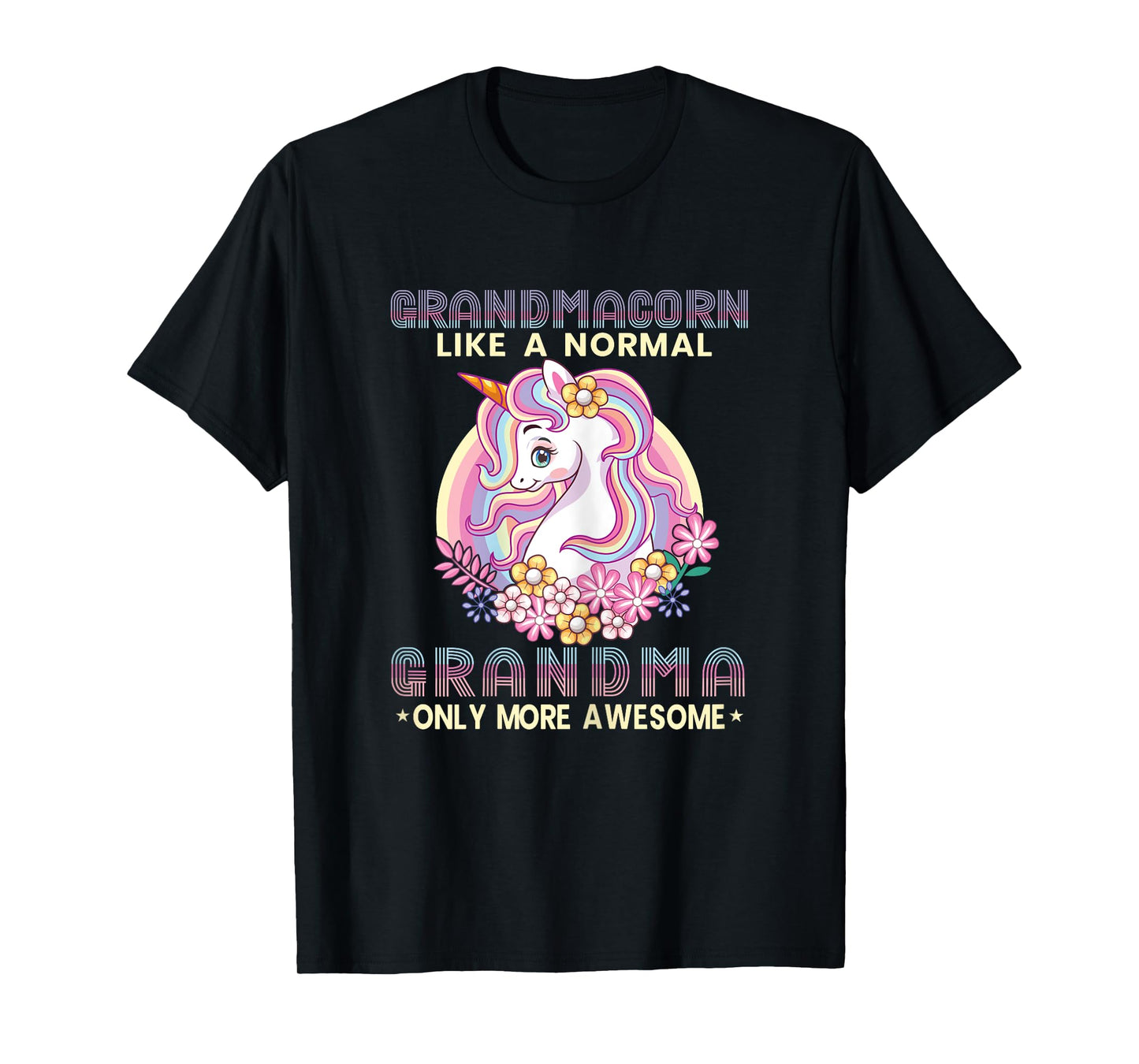Grandmacorn Like A Normal Grandma Only More Awesome Unicorn T-Shirt