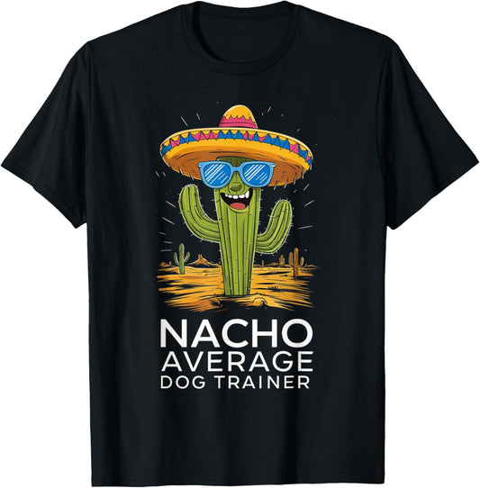 Funny Nacho Average Dog Trainer Dog Training Appreciation T-Shirt