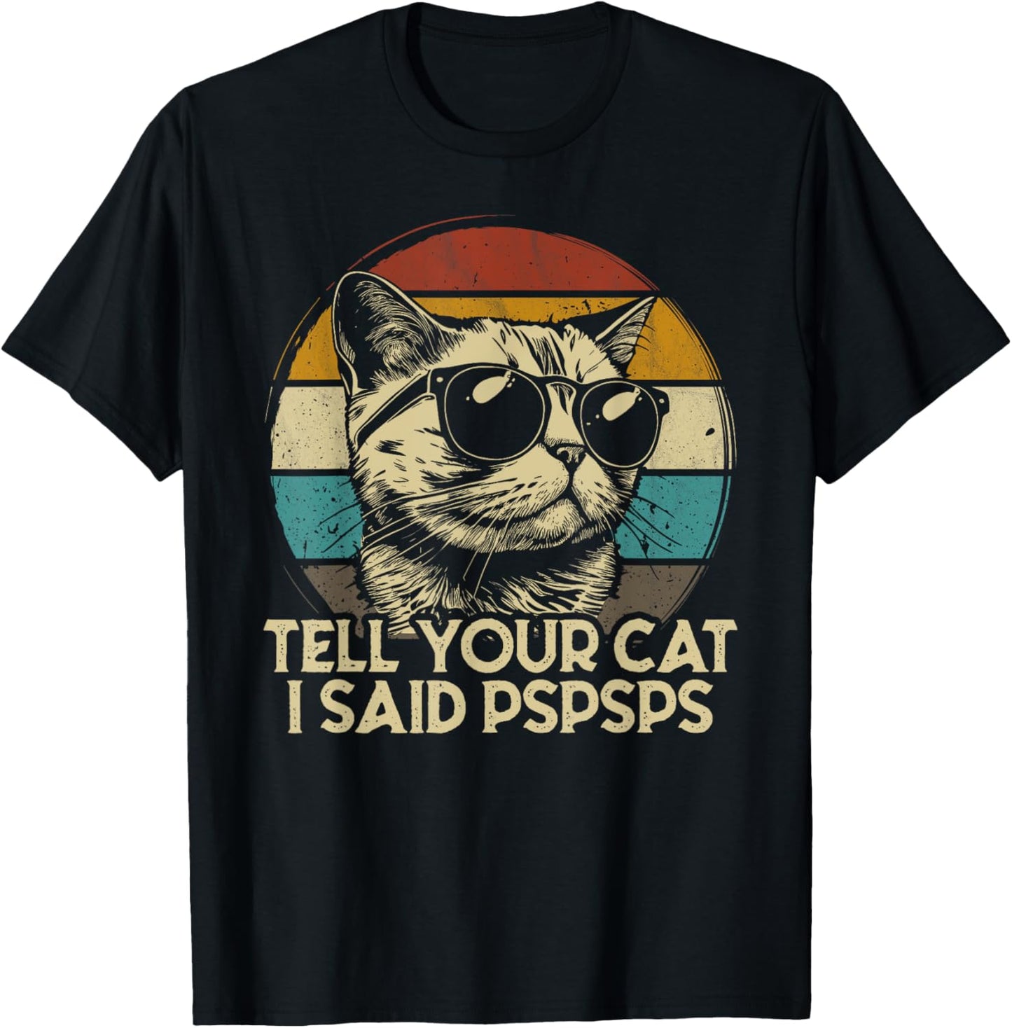 Funny Cat Shirt Retro Tell Your Cat I Said Pspsps T-Shirt