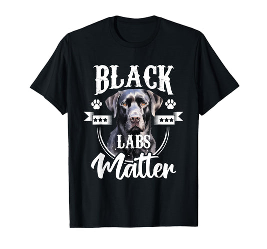 Black Labs Matter - Labrador Lover Dog Owner Pet Breeder T-Shirt