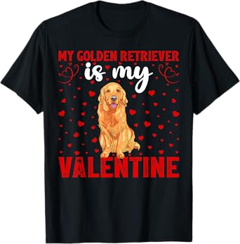 Funny Love Hearts Dog My Golden Retriever Is My Valentine Men Women Girls Kids T-Shirt