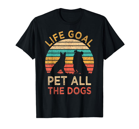 Life Goal Pet All The Dogs Funny Vintage Dog Lover Gift T-Shirt for Men Women Kids