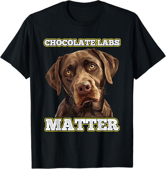 Brown Labrador CHOCOLATE LABS MATTER Labrador Lovers T-Shirt