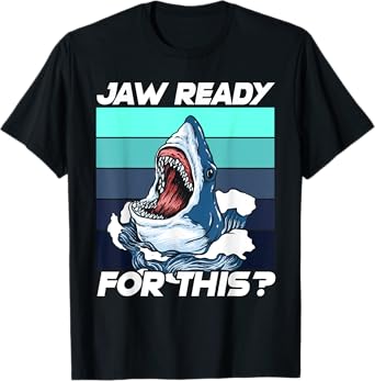 Jaw Ready for This funny Great Shark Pun T-Shirt