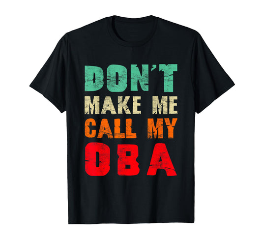 Don't Make Me Call My Oba Aunt Funny Nephew Niece T-Shirt