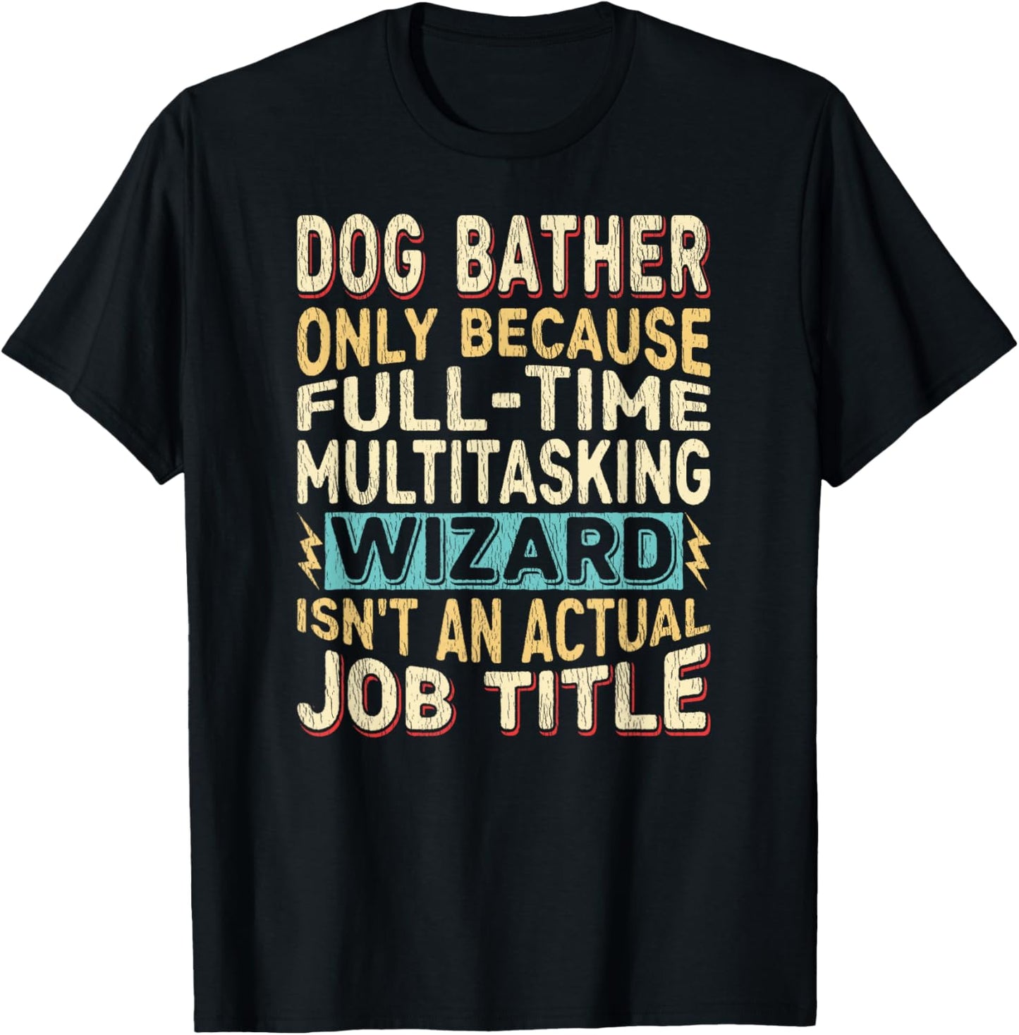 Wizard Job Title Quote - Funny Dog Bather T-Shirt