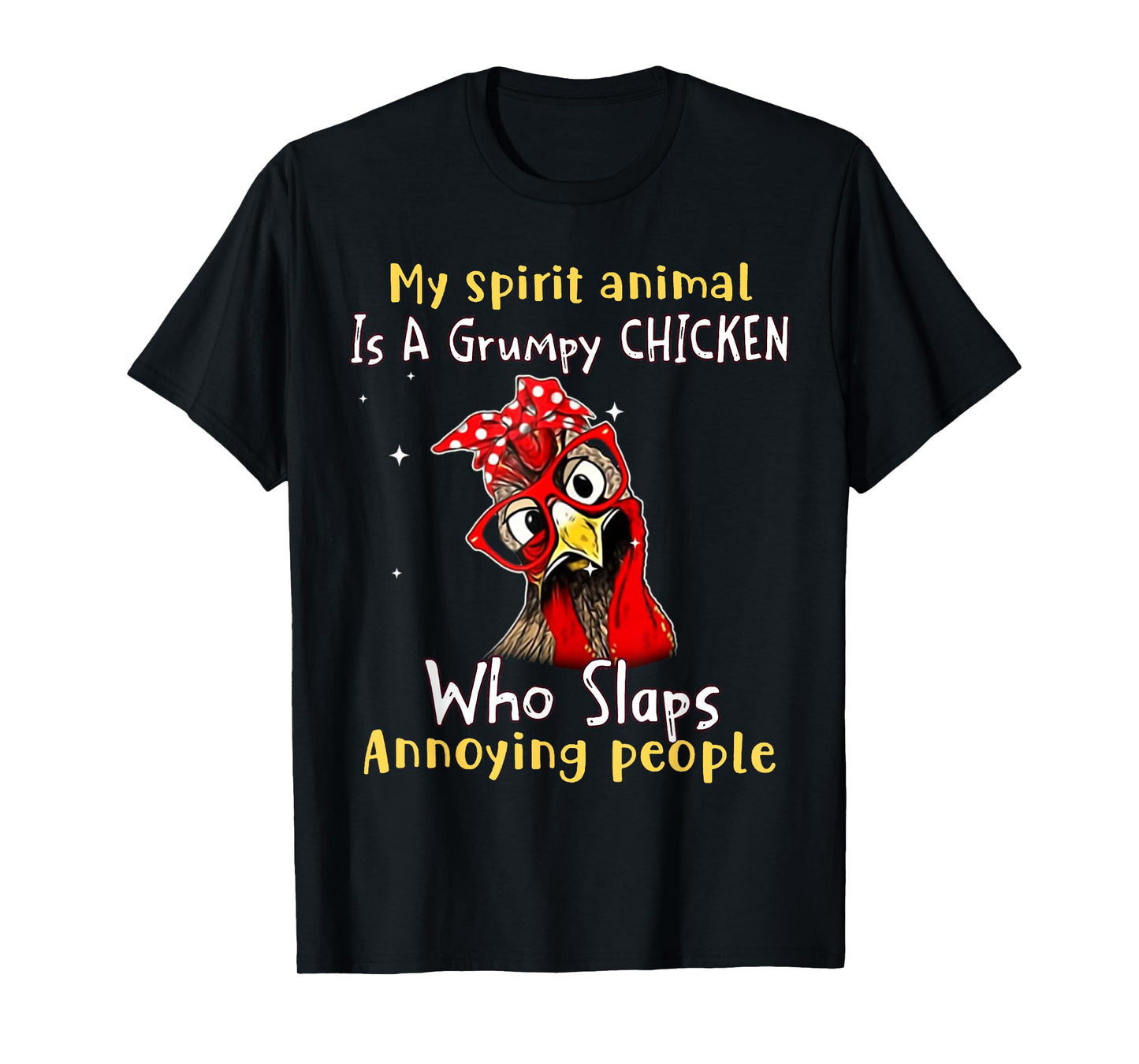 My Spirit Animal Is A Grumpy Chicken Who Slaps T-Shirt