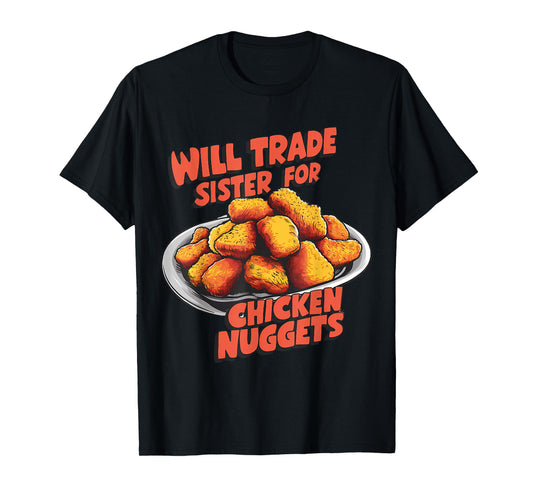 Chicken Nugget Lover Will Trade Sister for Nuggets T-Shirt