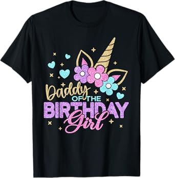 Daddy of the Birthday Princess Girl Dad Unicorn Bday Party T-Shirt