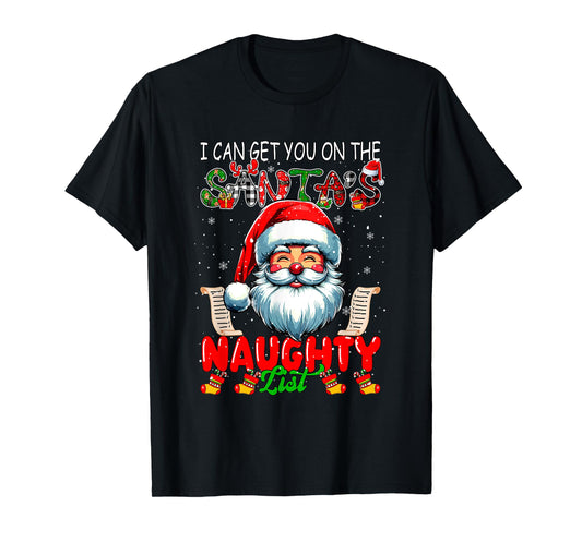 I Can Get You On Santa's Naughty List Christmas Santa Face T-Shirt