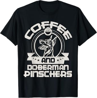 Coffee And Doberman Pinscher Coffee Drinking Dog Owner Lover T-Shirt
