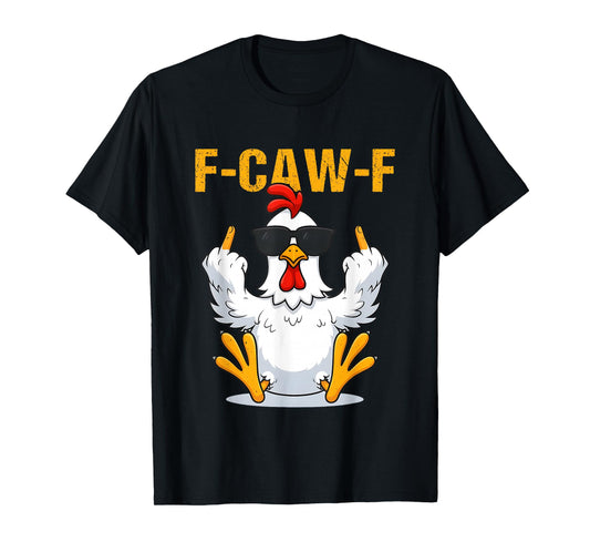 F-Caw-F Funny Rooster Chicken Meme T-Shirt