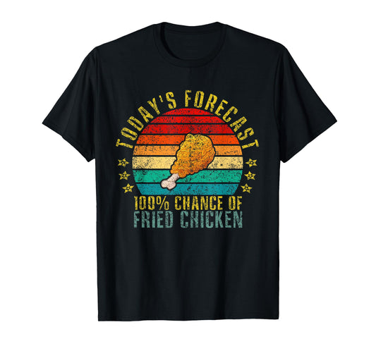 Today's Forecast 100% Chance Of Fried Chicken Funny Retro T-Shirt