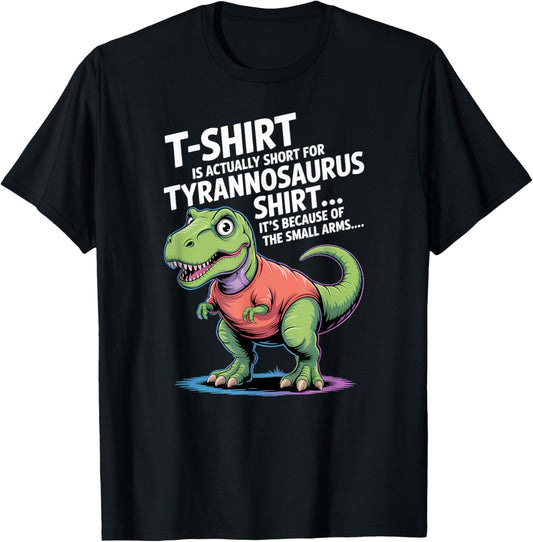 Funny Tyrannosaurus Shirt T Rex Joke T-Shirt