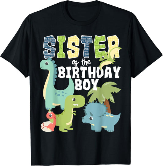 Dinosaurs Theme Birthday Sister of the Birthday Boy Dinosaur T-Shirt