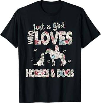 Just a Girl who loves Horses And Dogs Funny Horse & Dog T-Shirt