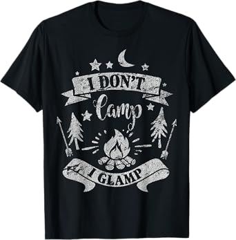 I Don't Camp I Glamp Funny Camping Distressed T-Shirt T-Shirt