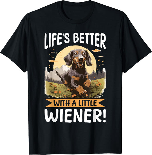 Funny Dachshund Doxie Wiener Animal Life’s better with a T-Shirt