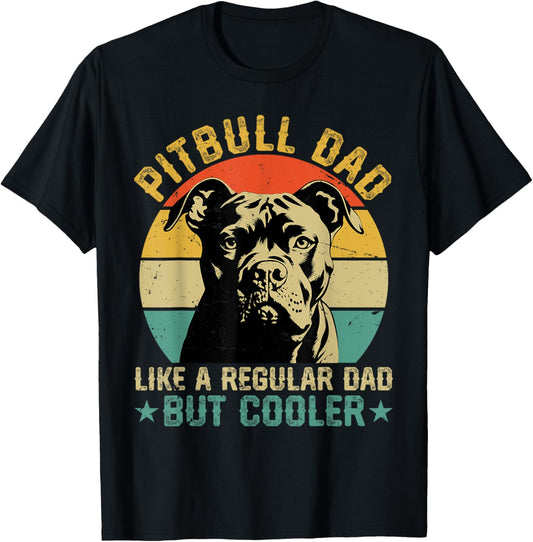 Pitbull Dad Cooler Regular Dad Pitbull Dog Lover Fathers Day T-Shirt