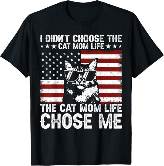 I Didn't Choose The Cat Mom Life The Cat Mom Life Chose Me T-Shirt