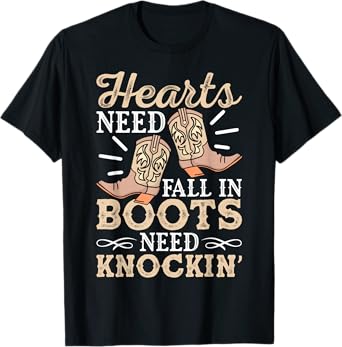 Hearts That Needs Falling Boots Need A Knocking Country Life T-Shirt