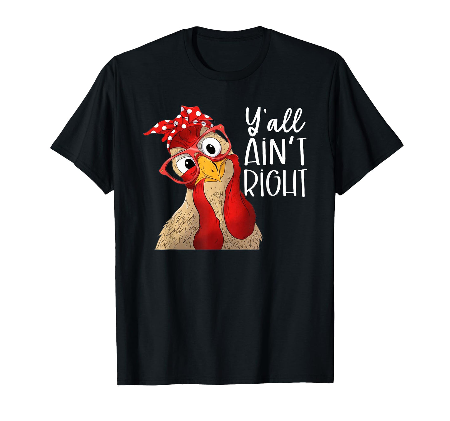 Y'all Ain't Right, Chicken Dealer, Chicken Lover T-Shirt