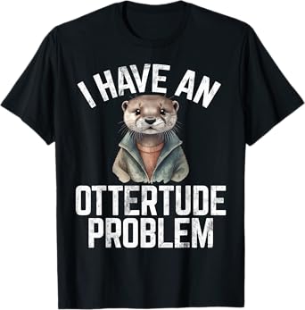 I have an Ottertude Problem Otter T-Shirt, Small, Black