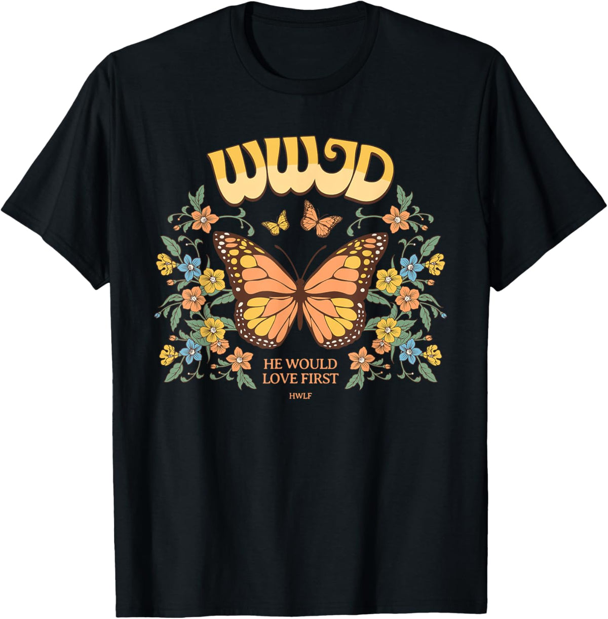 Pretty WWJD He Would Love First HWLF T-Shirt
