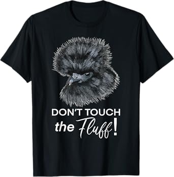 Don't Touch the Fluff Funny Silkie Chicken Tee Gift T-Shirt