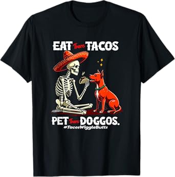 Eat Those Tacos Pet Those Doggos For Tacos And Dogs Lovers T-Shirt