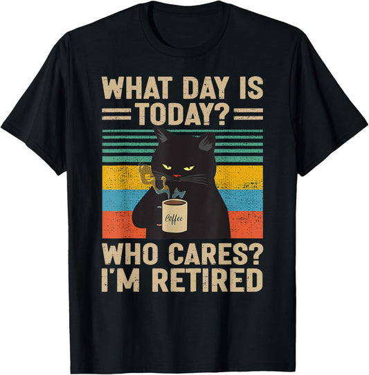 What Day Is Today Who Cares I'm Retired Cat and Coffee T-Shirt