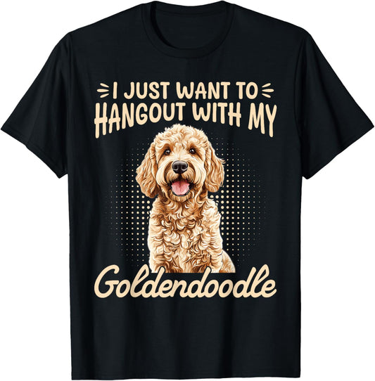 Goldendoodle Dog Breed I Just Want To Hangout With My T-Shirt