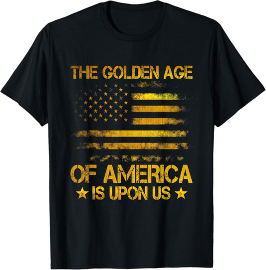 The Golden Age Of America Is Upon Us Funny Trump Gold T-Shirt