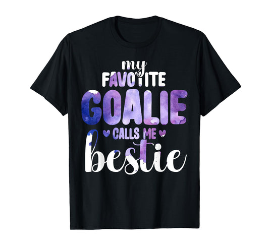 My Favorite Goalie Calls Me Bestie Proud Soccer Player T-Shirt