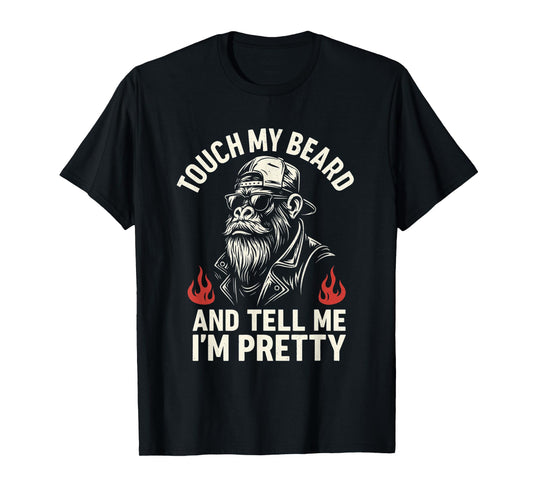 Touch My Beard and Tell Me I’m Pretty Monkey Humor T-Shirt