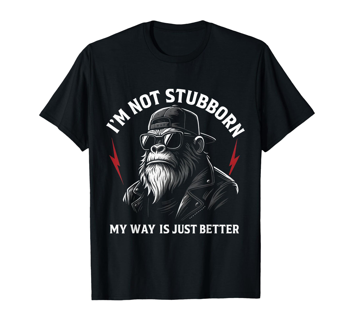 I'm Not Stubborn, My Way Is Just Better Monkey T-Shirt