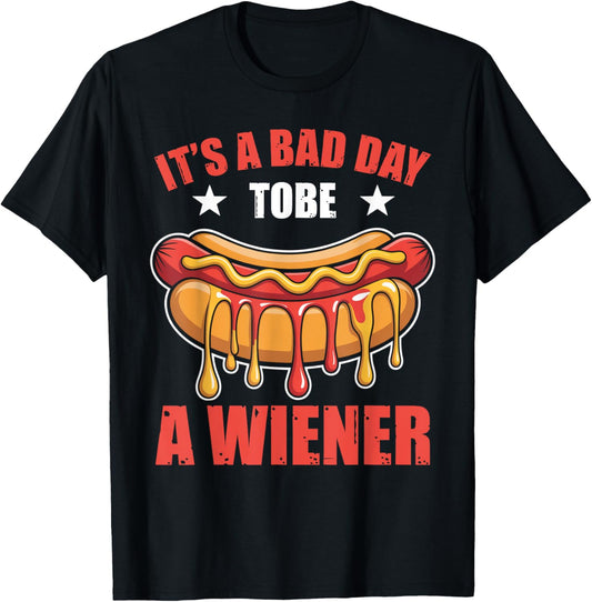 Funny Quote It's A Bad Day To Be A Wiener Happy 4th Of July T-Shirt