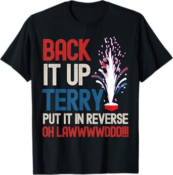 Back it up Terry Shirt 4th of July Funny Back it up Terry T-Shirt