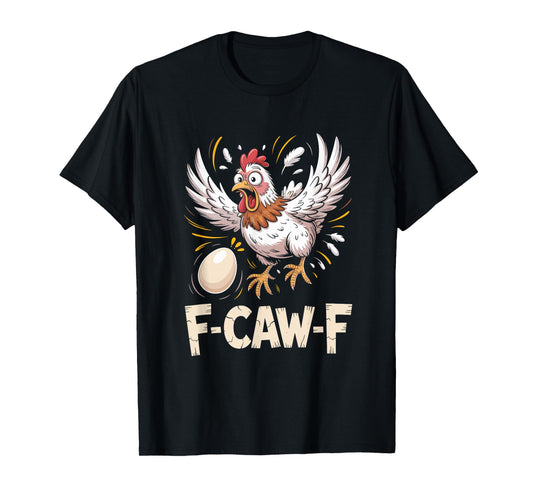 Funny F-CAW-F Hen T-Shirt