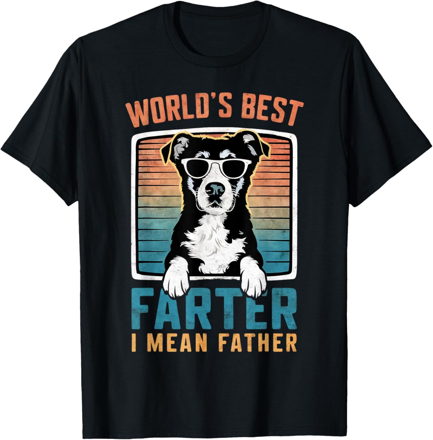 World's Best Farter I Mean Father Fathers Day Dad Dog lover T-Shirt