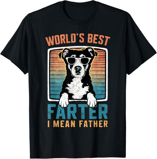 World's Best Farter I Mean Father Fathers Day Dad Dog lover T-Shirt