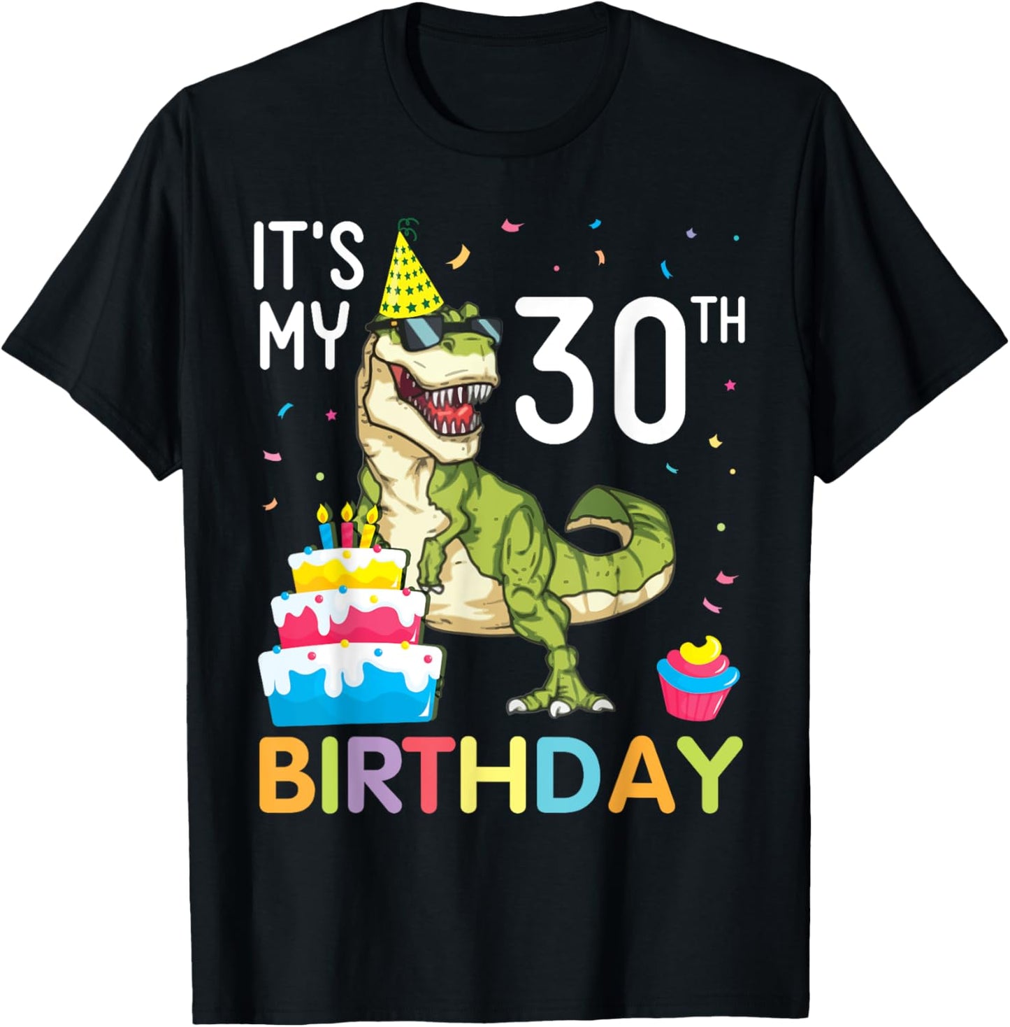 Dinosaur With Cake It's My 30th Birthday Happy 30 Years Old T-Shirt