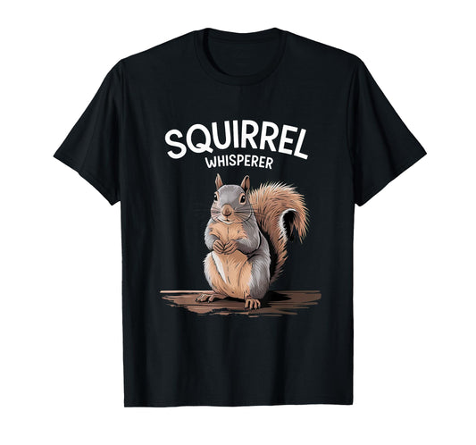 Squirrel Whisperer Funny Squirrel Lover Women Men Kids T-Shirt