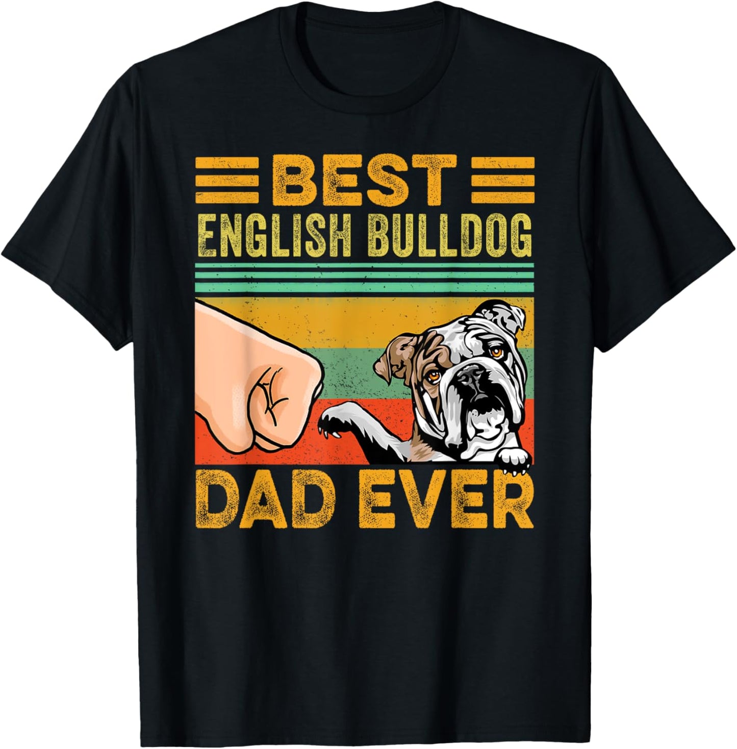 Best English Bulldog Dad Ever, English Bulldog Dog T-Shirt