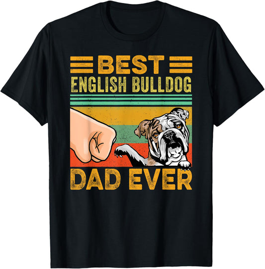 Best English Bulldog Dad Ever, English Bulldog Dog T-Shirt